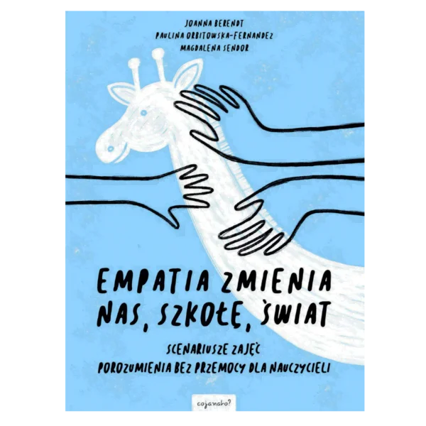 Empatia zmienia nas, zmienia szkołę, zmienia świat