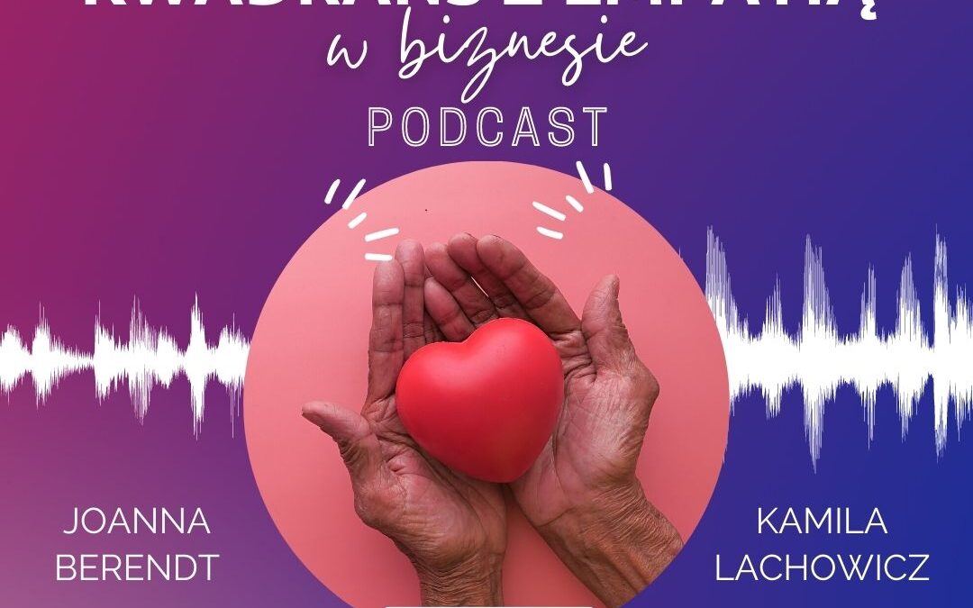 Kwadrans z Empatią 2.2: Jak zwiększyć wydajność interpersonalną?